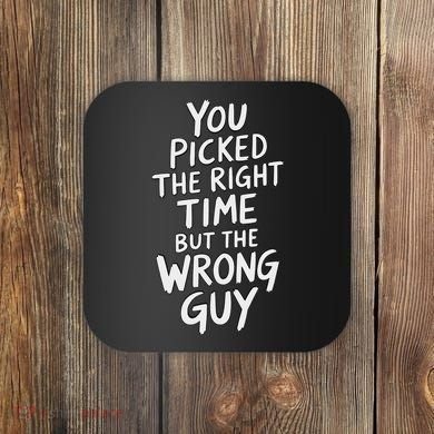 You Picked The Right Time But Wrong Guy Trending Saying Coaster