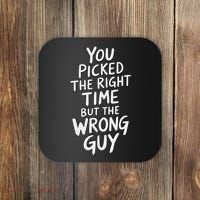 You Picked The Right Time But Wrong Guy Trending Saying Coaster thumb 0