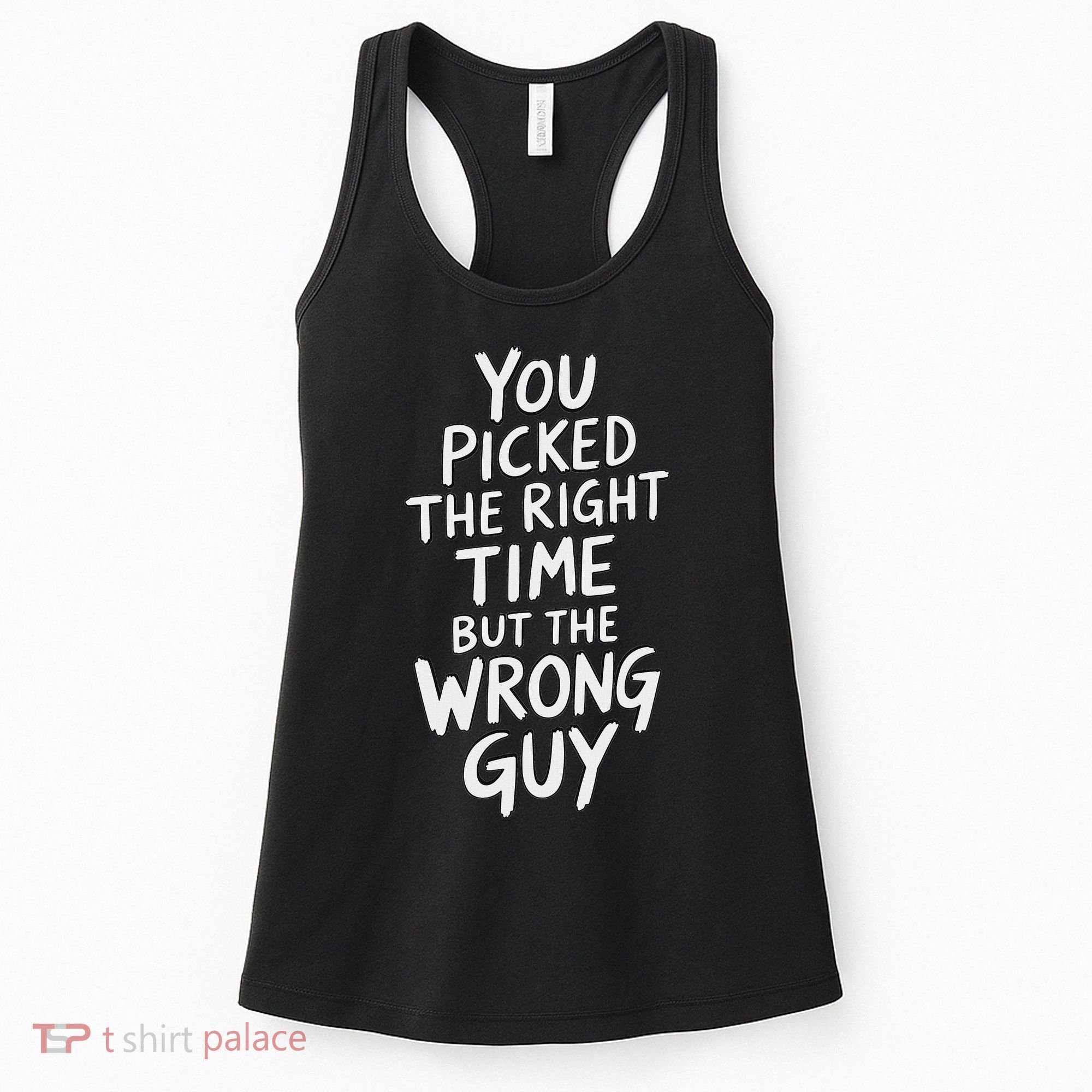 You Picked The Right Time But Wrong Guy Trending Saying Women's Tank Top