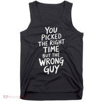 You Picked The Right Time But Wrong Guy Trending Saying Tank Top thumb 0