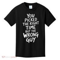 You Picked The Right Time But Wrong Guy Trending Saying Kids T-Shirt thumb 0
