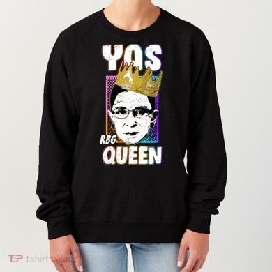 Yas Queen Rbg Ruth Bader Ginsberg Women's Sweatshirt