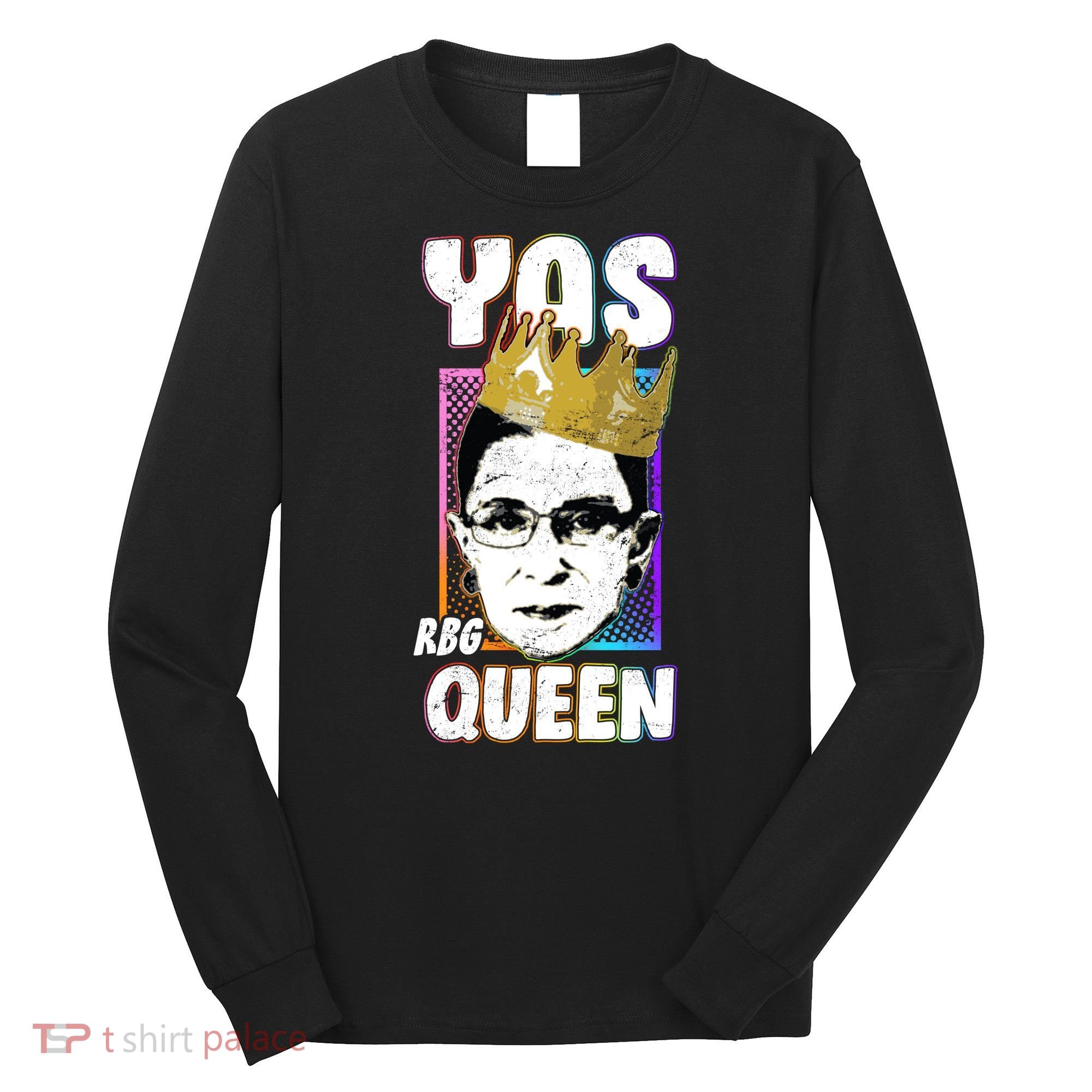 Yas Queen Rbg Ruth Bader Ginsberg Long Sleeve Shirt