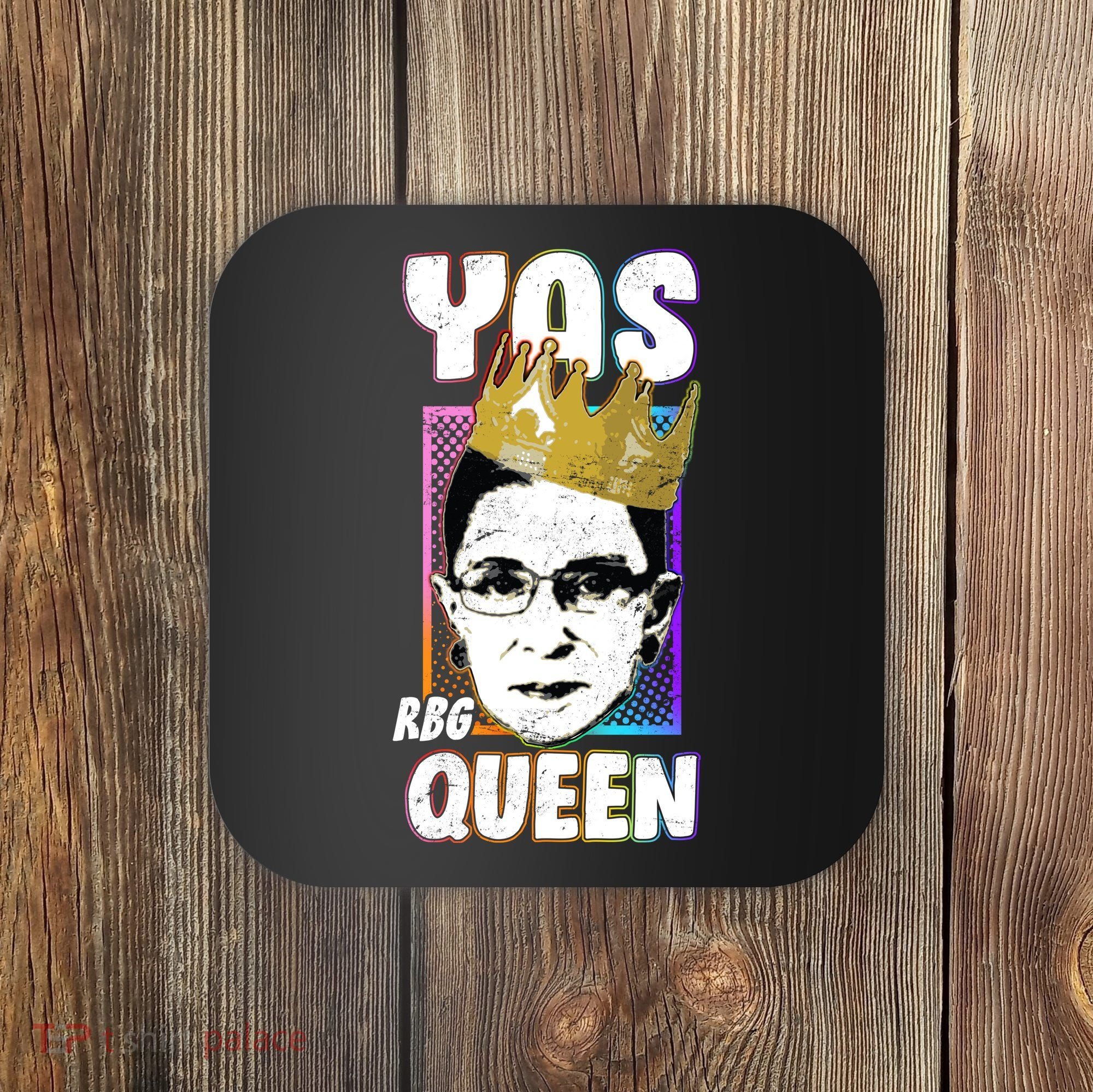 Yas Queen Rbg Ruth Bader Ginsberg Coaster