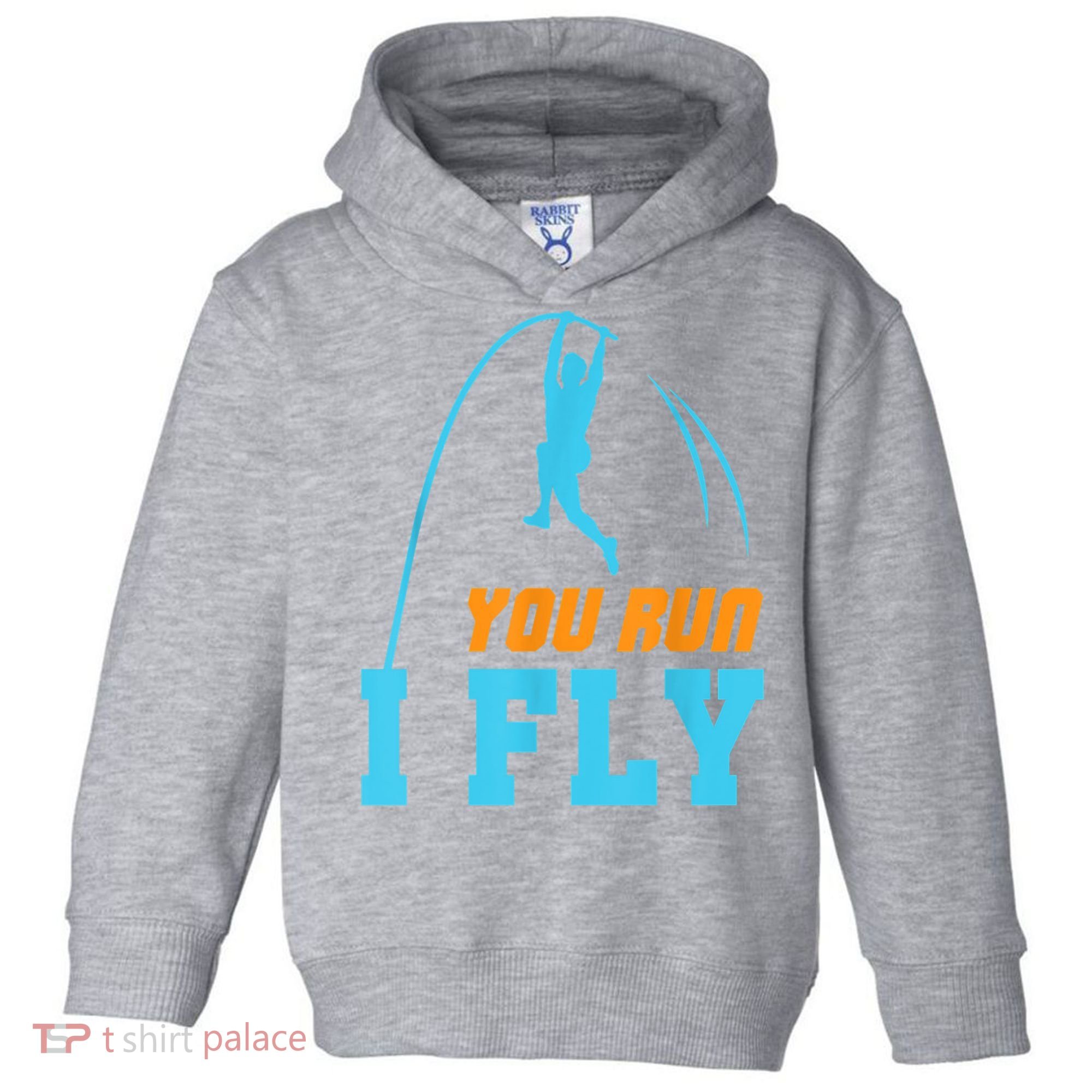 You Run I Fly Cool Pole Vault Polevault Jump Jumper Athlete Toddler Hoodie