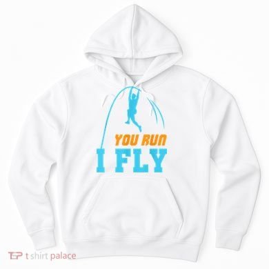 You Run I Fly Cool Pole Vault Polevault Jump Jumper Athlete Hoodie
