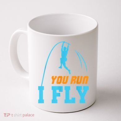 You Run I Fly Cool Pole Vault Polevault Jump Jumper Athlete Coffee Mug
