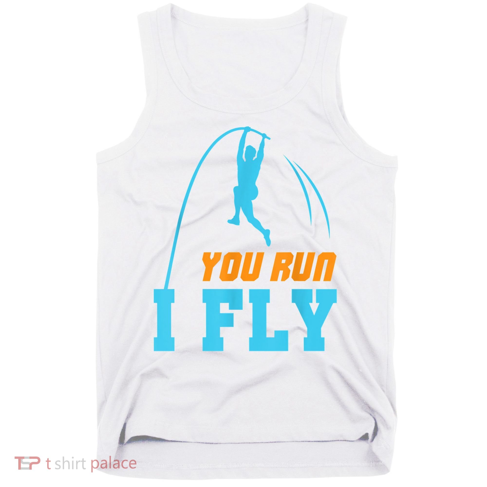 You Run I Fly Cool Pole Vault Polevault Jump Jumper Athlete Tank Top