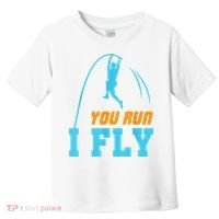 You Run I Fly Cool Pole Vault Polevault Jump Jumper Athlete Toddler T-Shirt thumb 0
