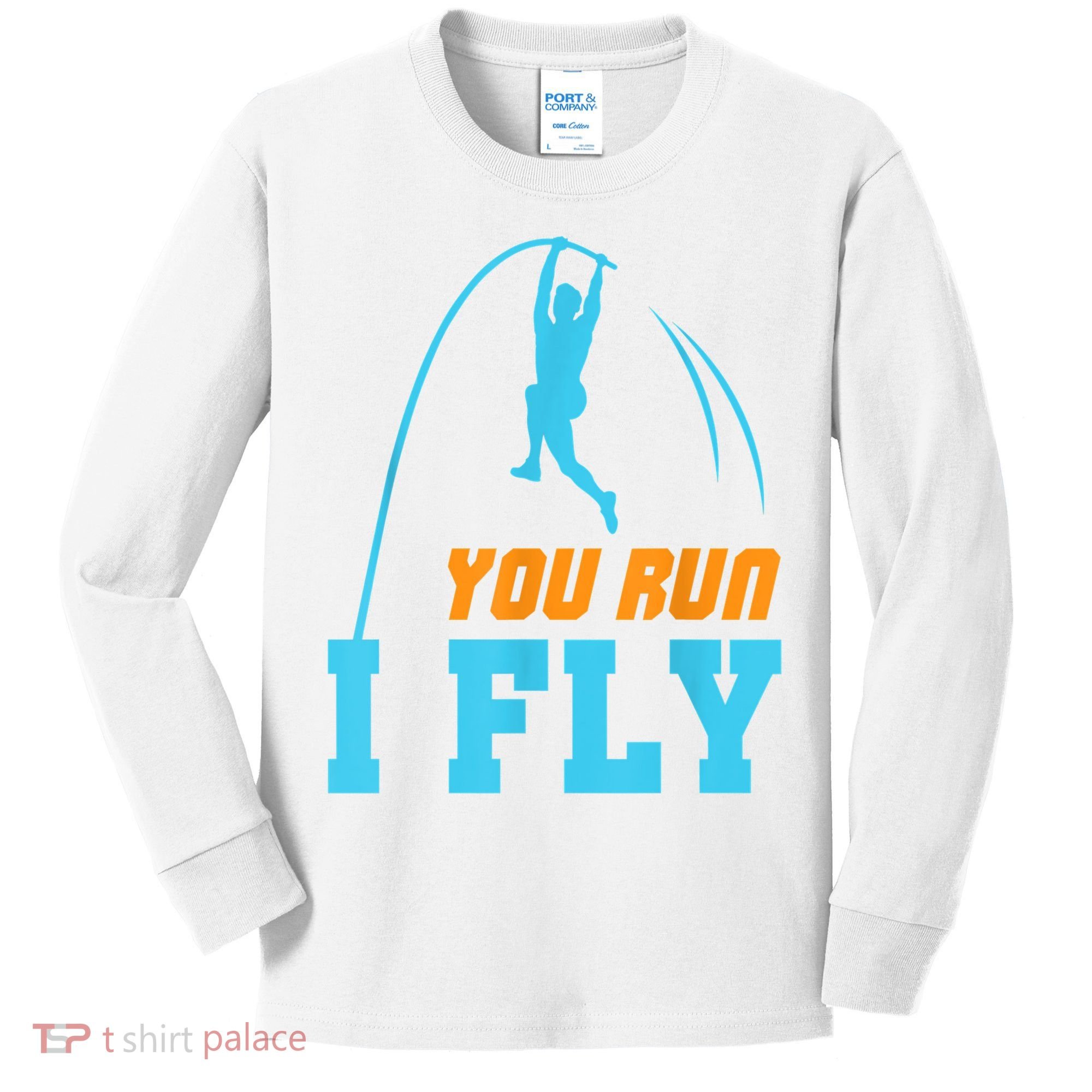 You Run I Fly Cool Pole Vault Polevault Jump Jumper Athlete Kids Long Sleeve Shirt