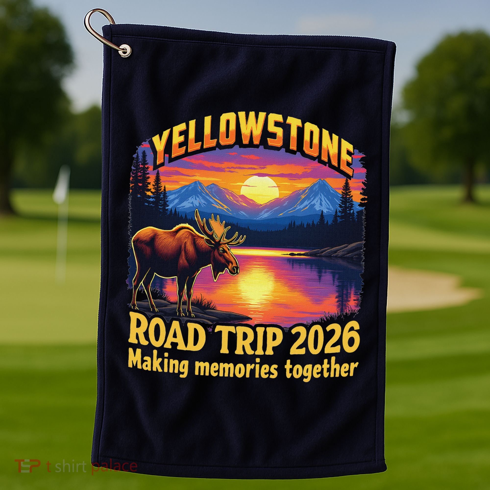 Yellowstone Road Trip 2026 Making Memories Together Golf Towel