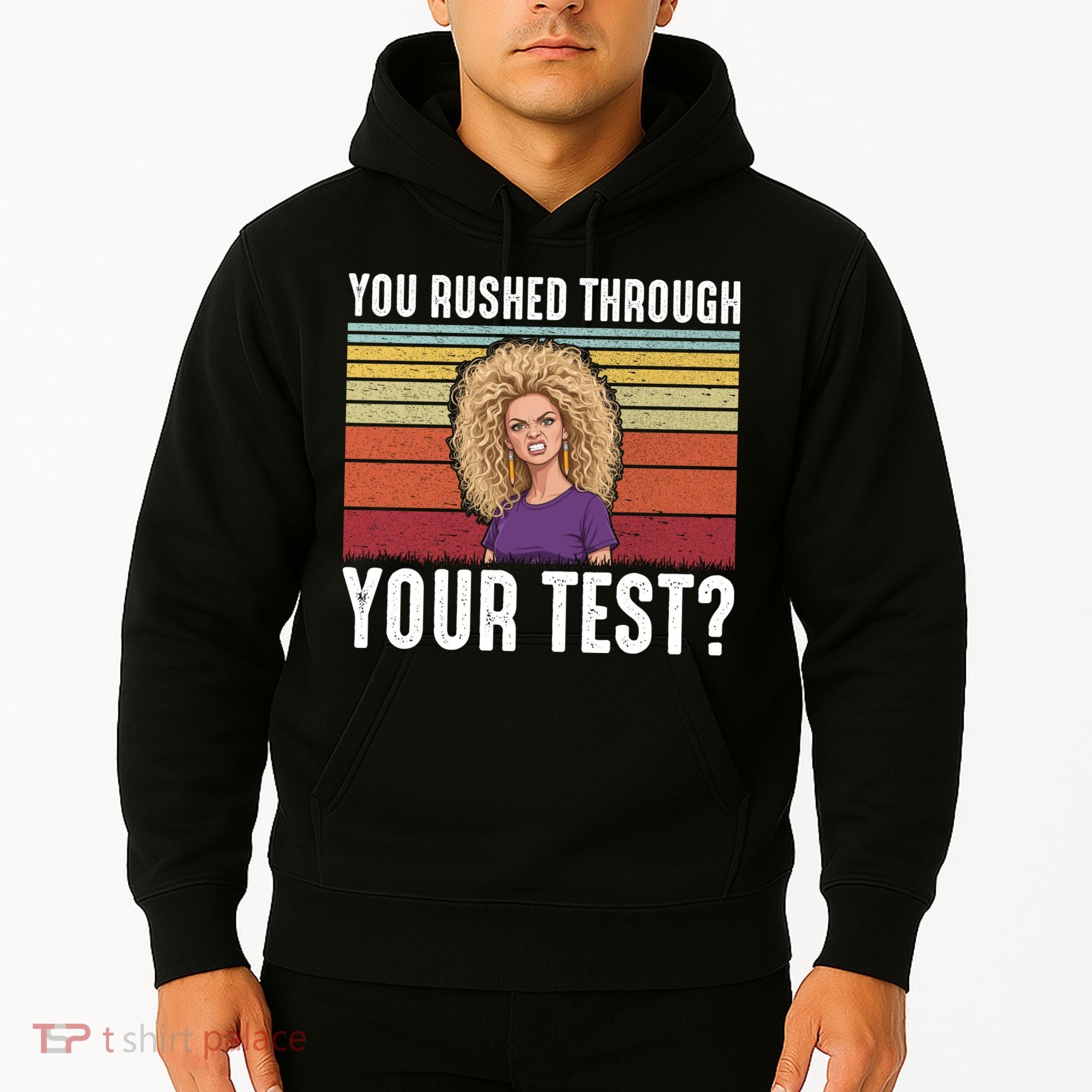 You Rushed Through Your Test Hoodie