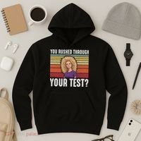 You Rushed Through Your Test Hoodie thumb 3