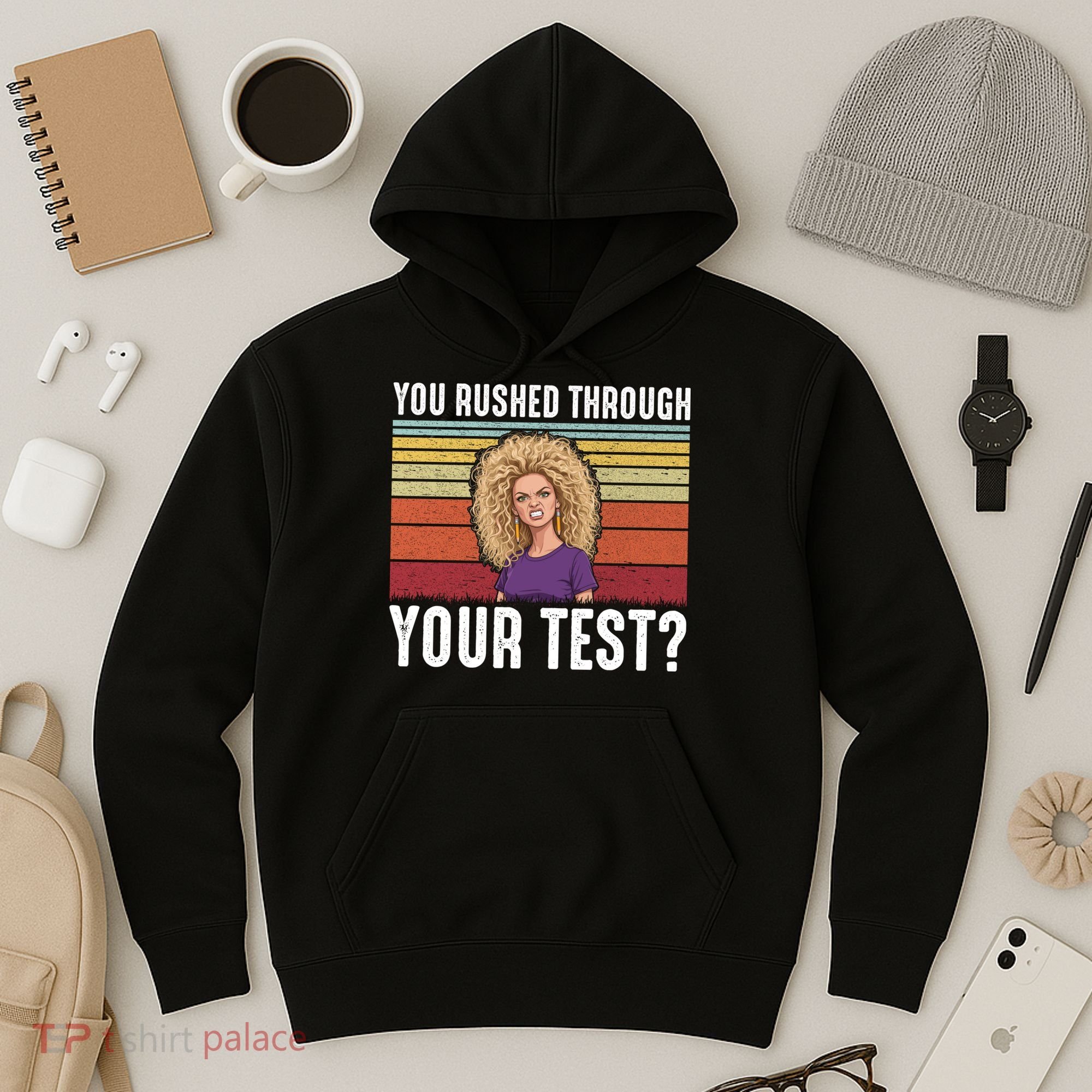 You Rushed Through Your Test Hoodie