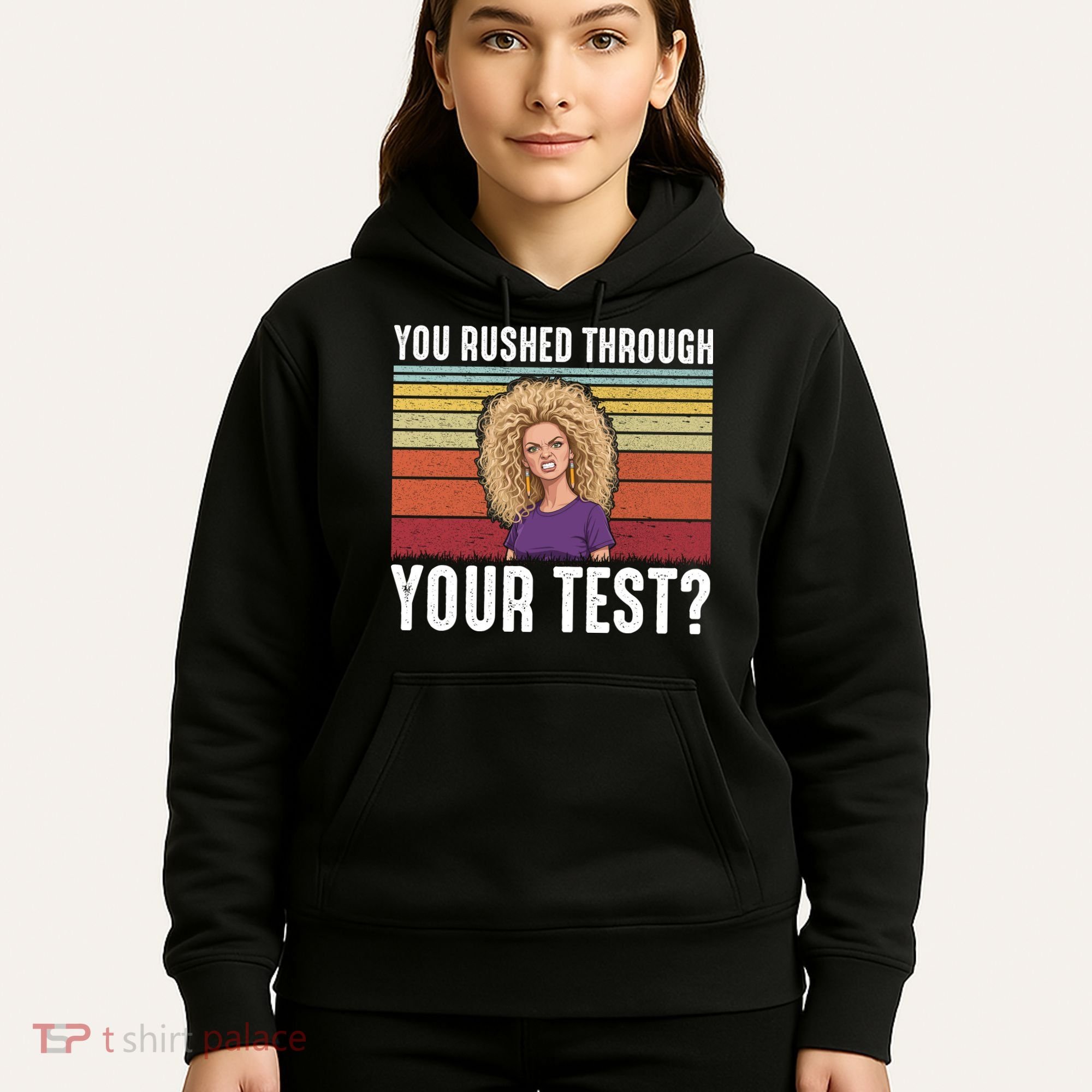 You Rushed Through Your Test Hoodie