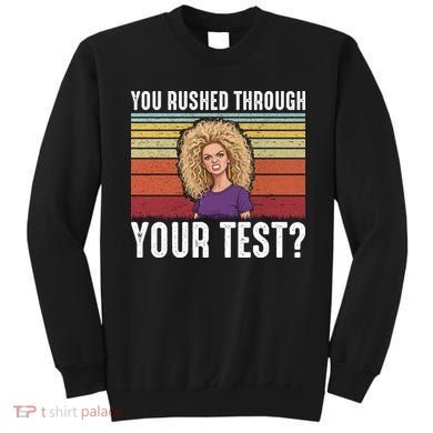 You Rushed Through Your Test Sweatshirt