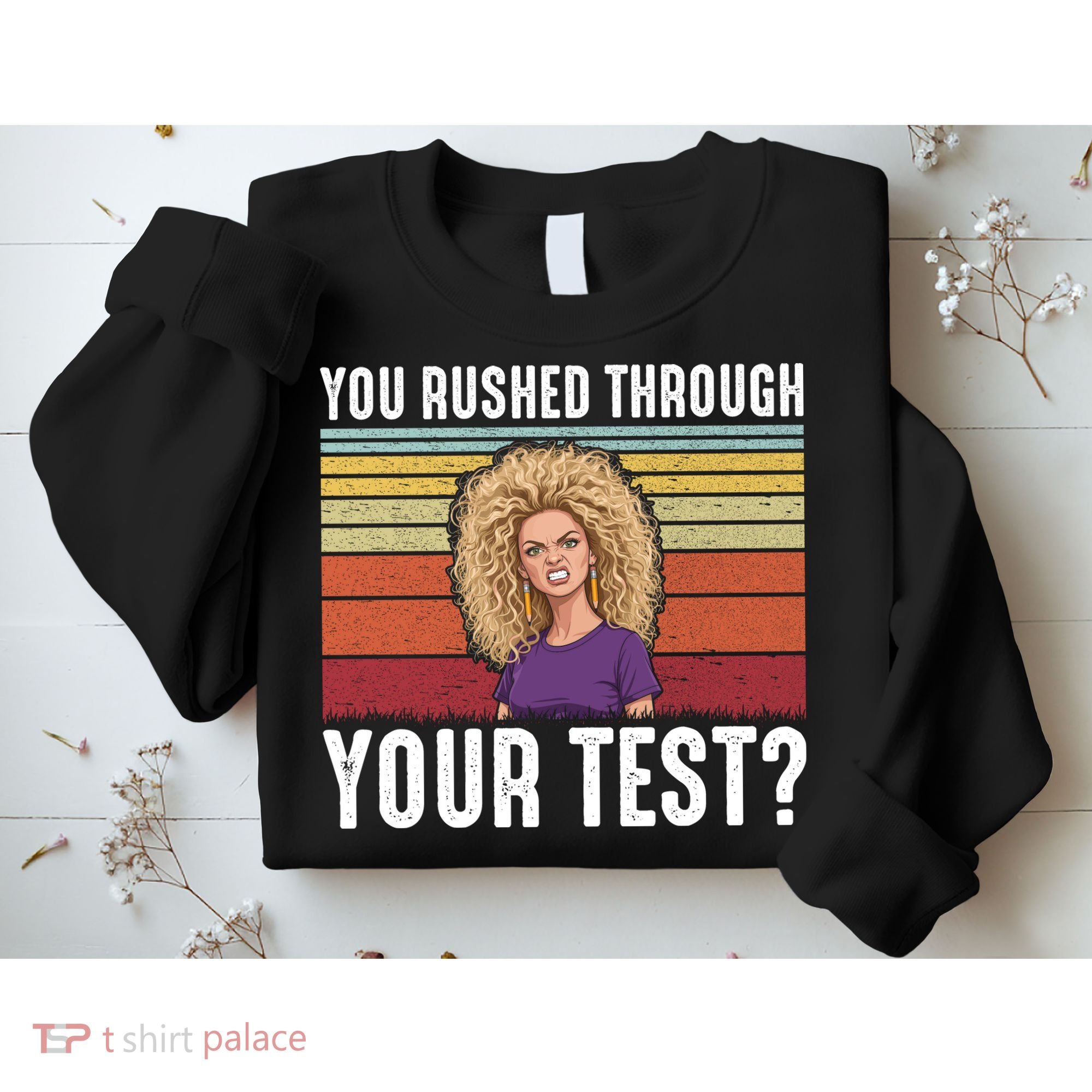 You Rushed Through Your Test Sweatshirt