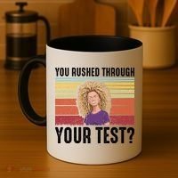 You Rushed Through Your Test Coffee Mug thumb 4