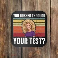 You Rushed Through Your Test Coaster thumb 0