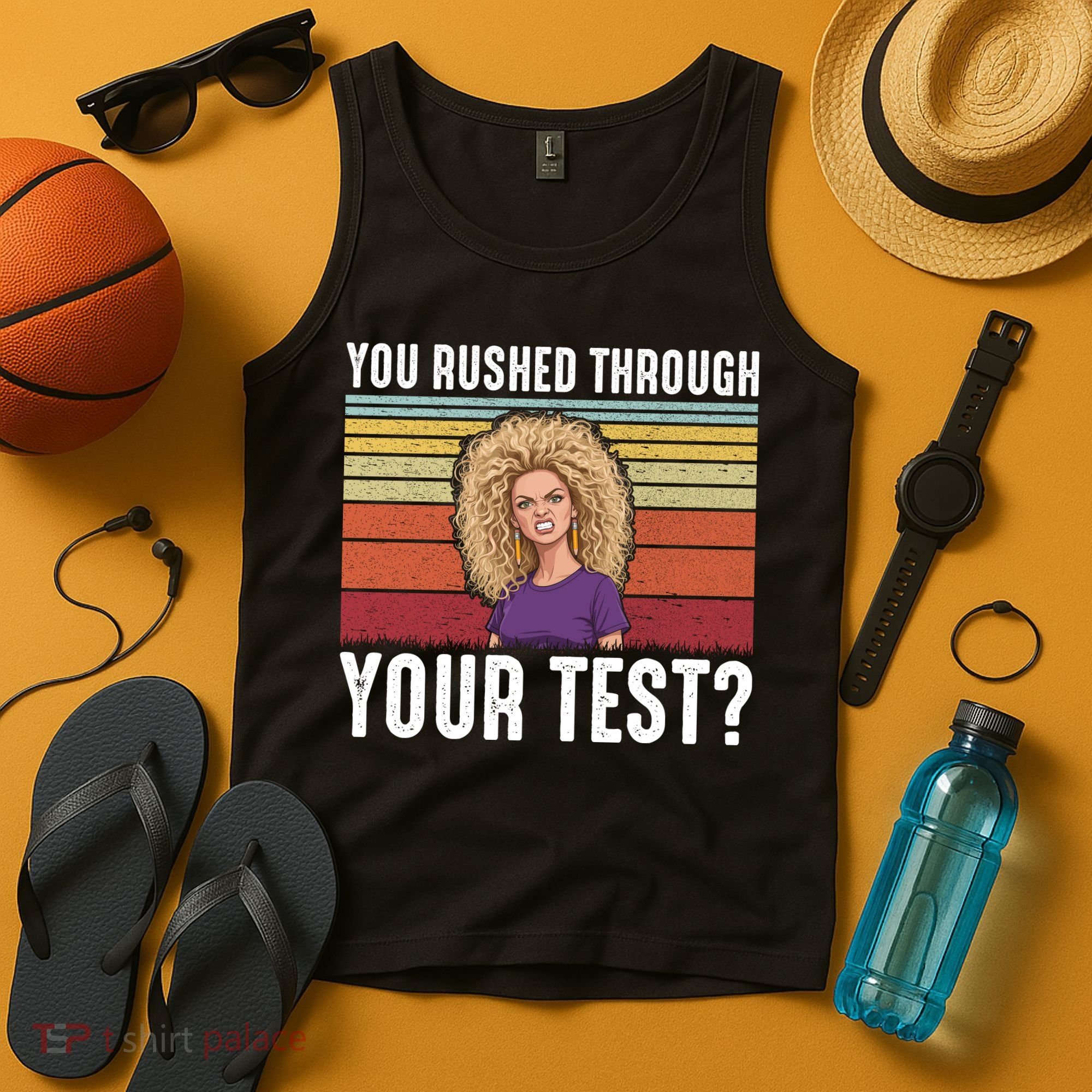 You Rushed Through Your Test Tank Top
