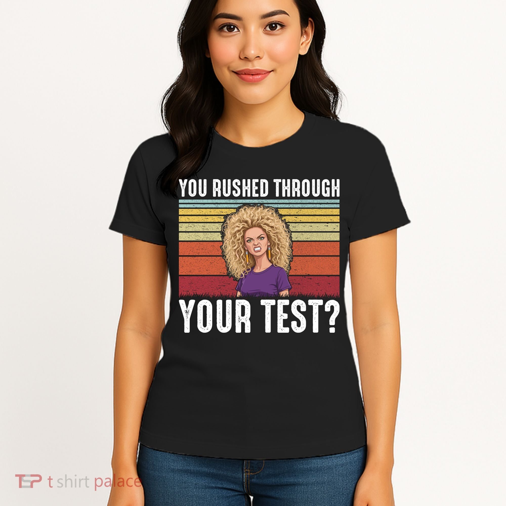 You Rushed Through Your Test Women's T-Shirt