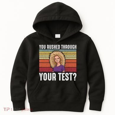 You Rushed Through Your Test Kids Hoodie