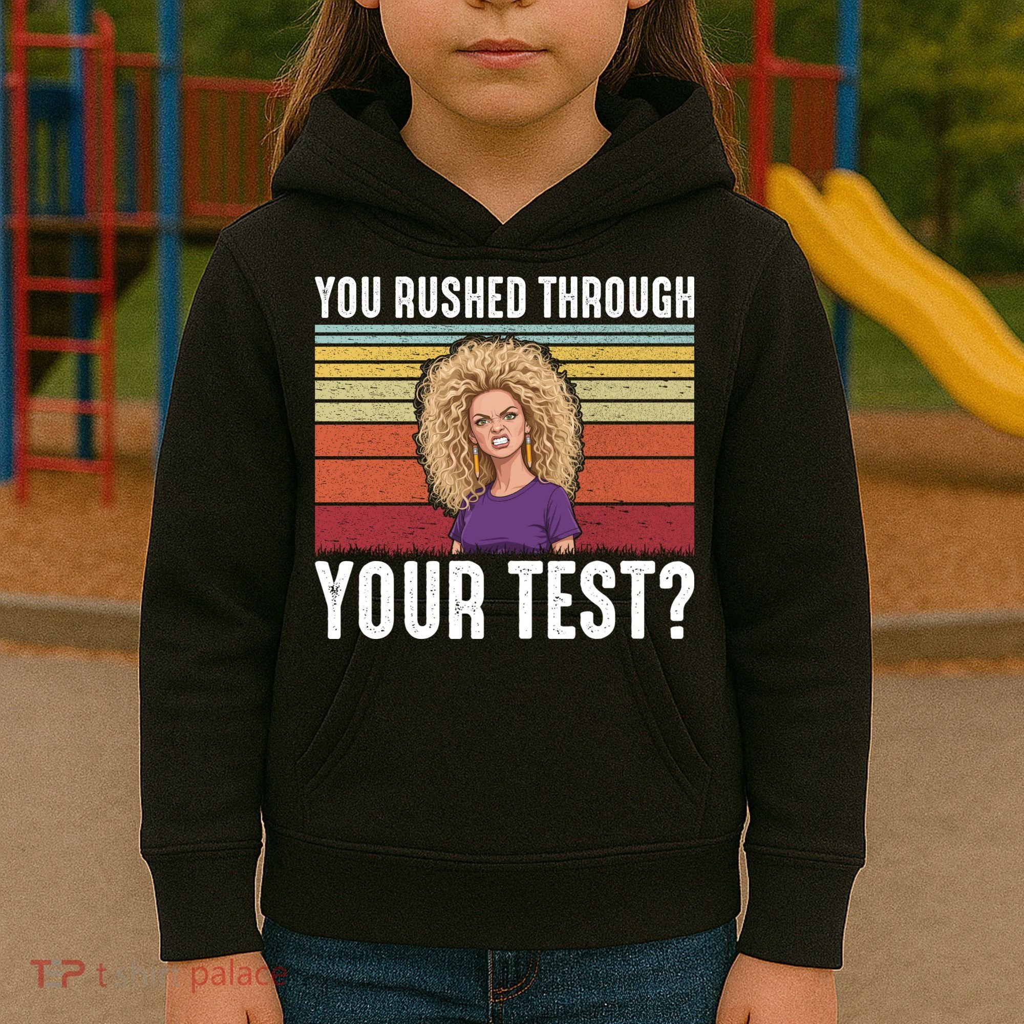 You Rushed Through Your Test Kids Hoodie