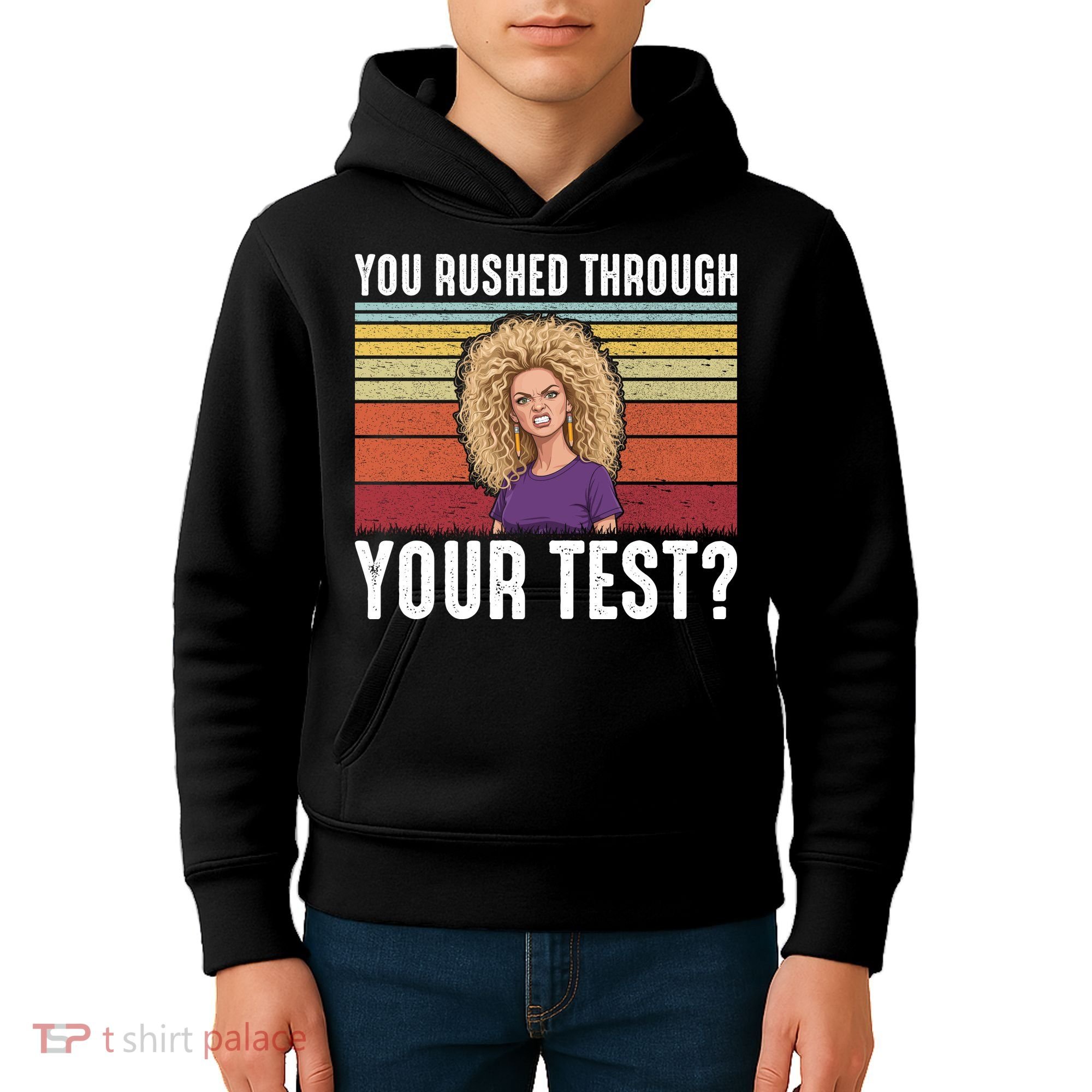 You Rushed Through Your Test Kids Hoodie