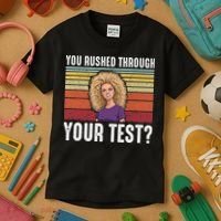 You Rushed Through Your Test Kids T-Shirt thumb 3