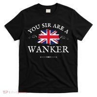 YOU SIR ARE A WANKER FUNNY BRITISH UK GB UNION JACK FLAG T-Shirt thumb 0