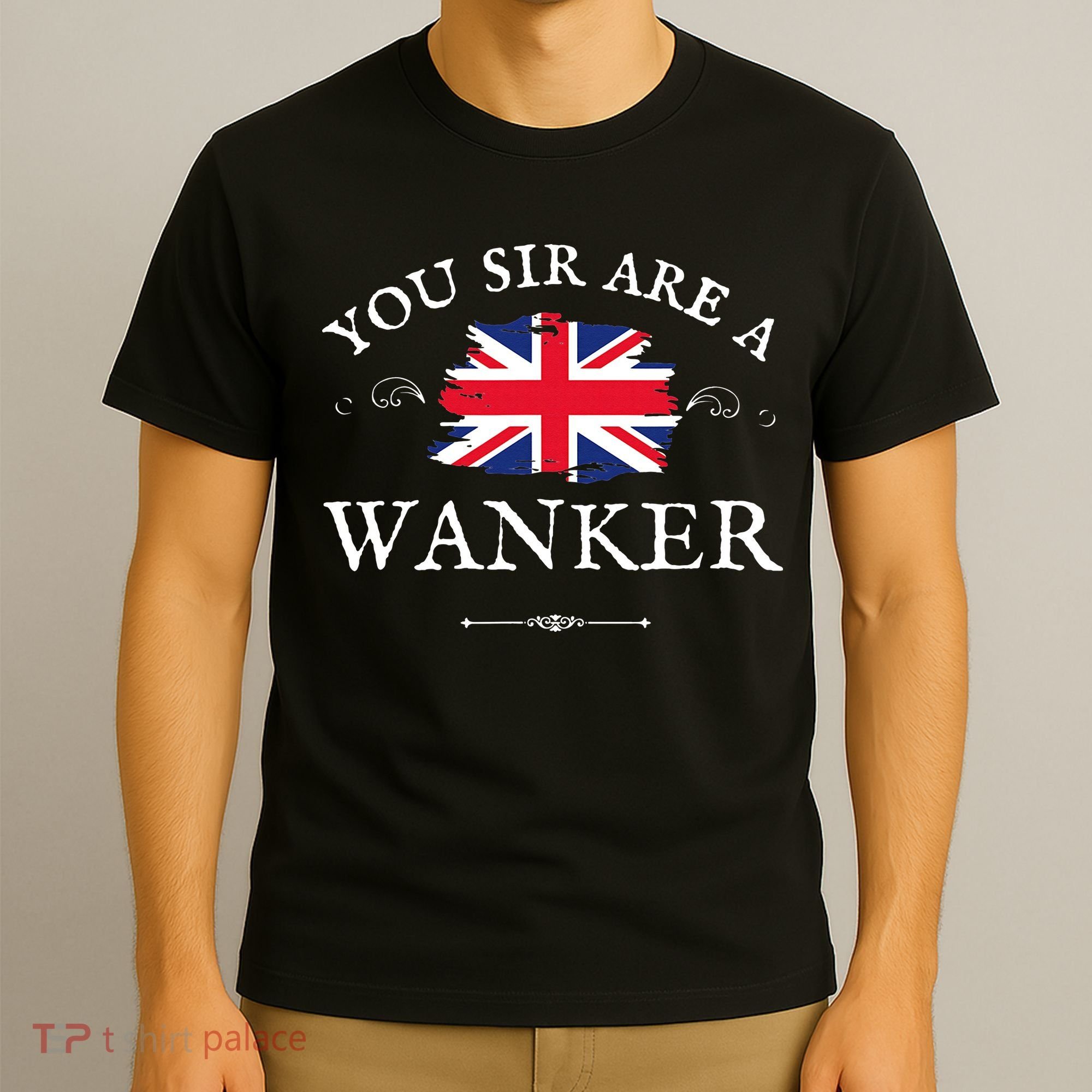 YOU SIR ARE A WANKER FUNNY BRITISH UK GB UNION JACK FLAG T-Shirt