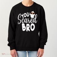 You Scared Bro Funny Halloween Ghost Women's Sweatshirt thumb 0