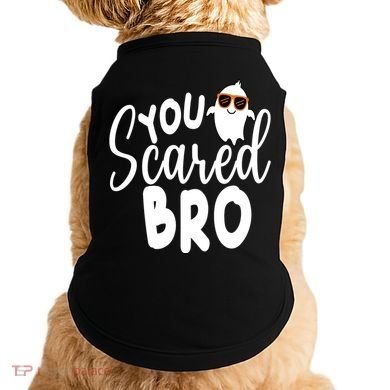 You Scared Bro Funny Halloween Ghost Doggie Tank