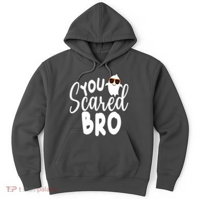 You Scared Bro Funny Halloween Ghost Hoodie