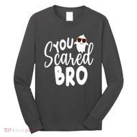 You Scared Bro Funny Halloween Ghost Long Sleeve Shirt thumb 0