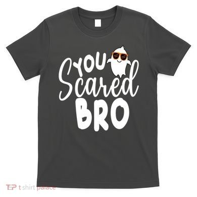 You Scared Bro Funny Halloween Ghost T-Shirt