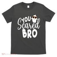 You Scared Bro Funny Halloween Ghost T-Shirt thumb 0