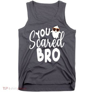 You Scared Bro Funny Halloween Ghost Tank Top