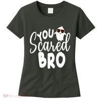 You Scared Bro Funny Halloween Ghost Women's T-Shirt thumb 0