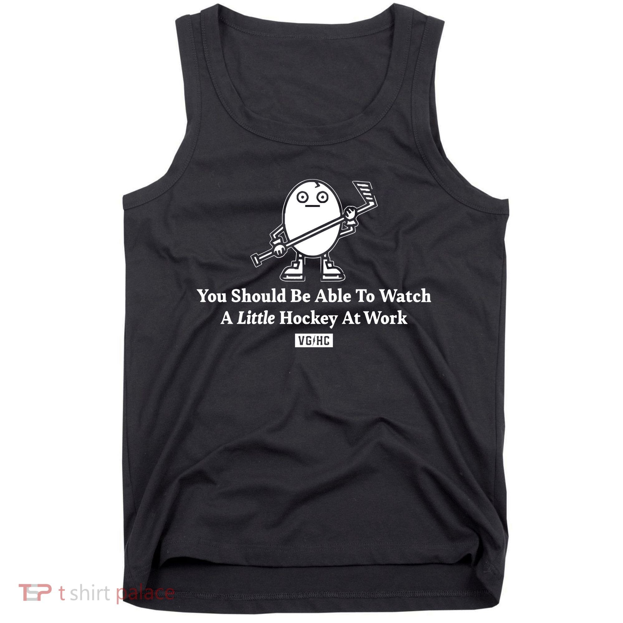 You Should Be Able To Watch A Little Hockey At Work Tank Top