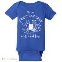 You Say Crazy Cat Lady Like ItS A Bad Thing Meaningful Gift Baby Bodysuit thumb 0