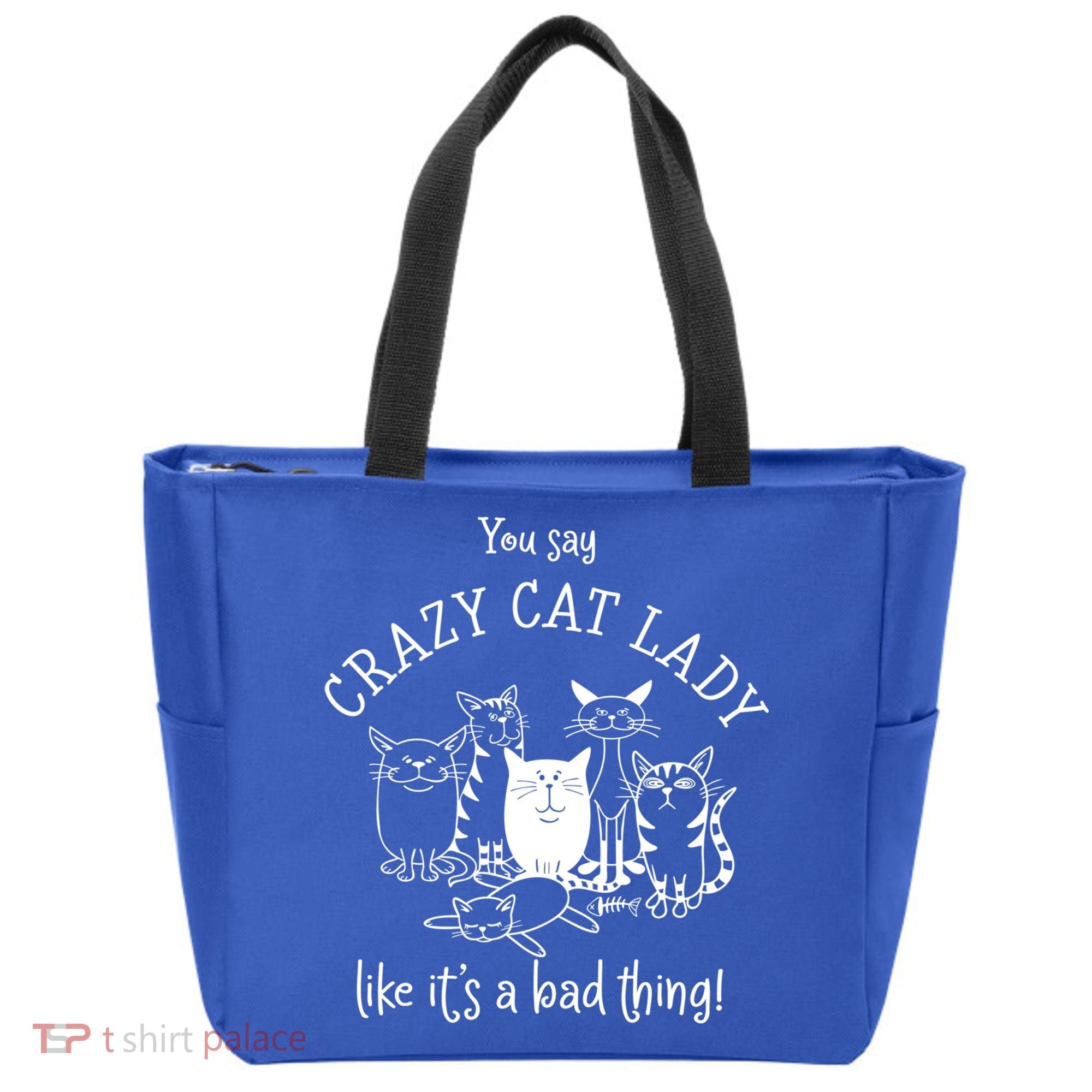You Say Crazy Cat Lady Like ItS A Bad Thing Meaningful Gift Tote Bag
