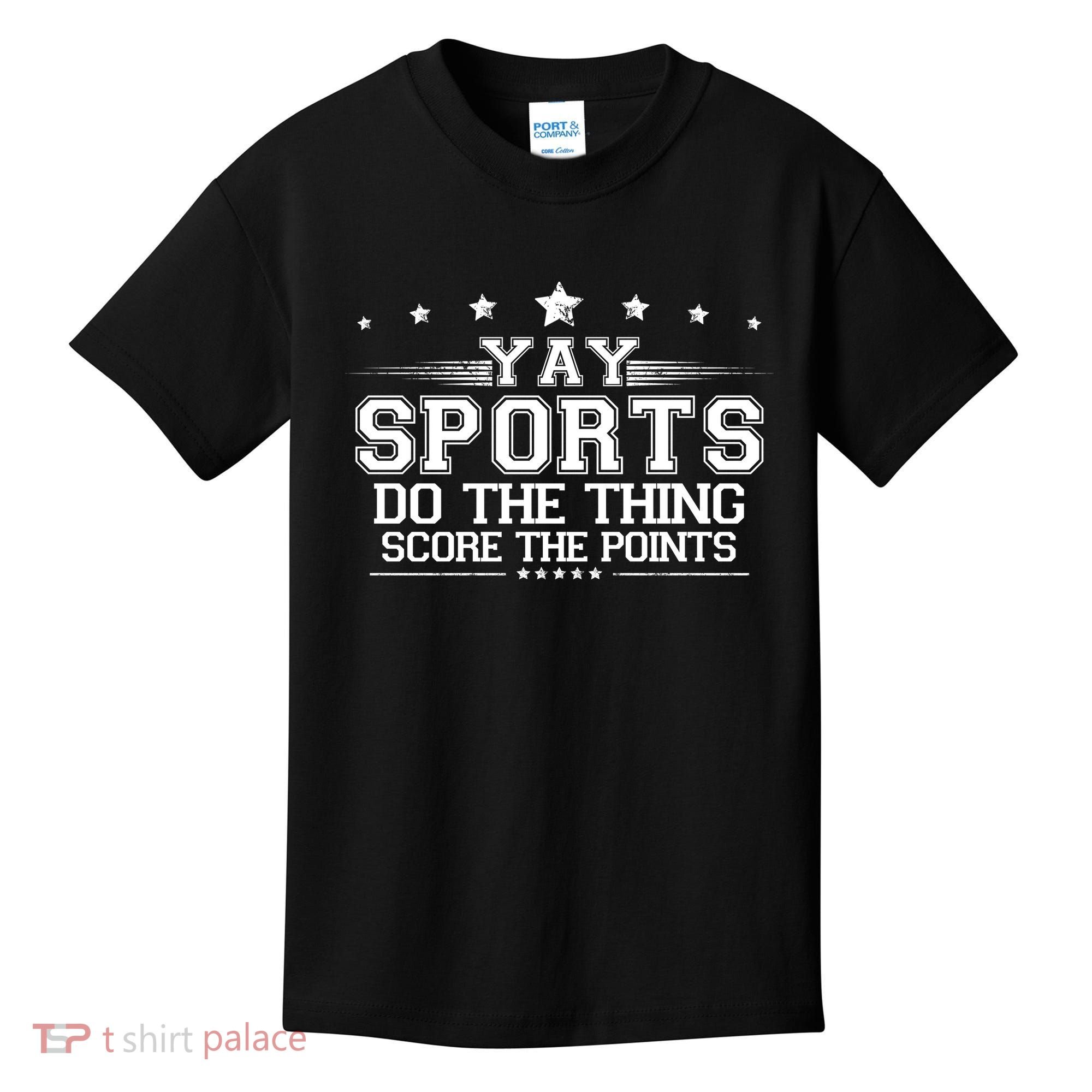 Yay Sports Do The Thing Score The Points Kids T-Shirt