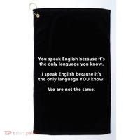 You Speak English Because It’S The Only Language You Know Golf Towel thumb 0