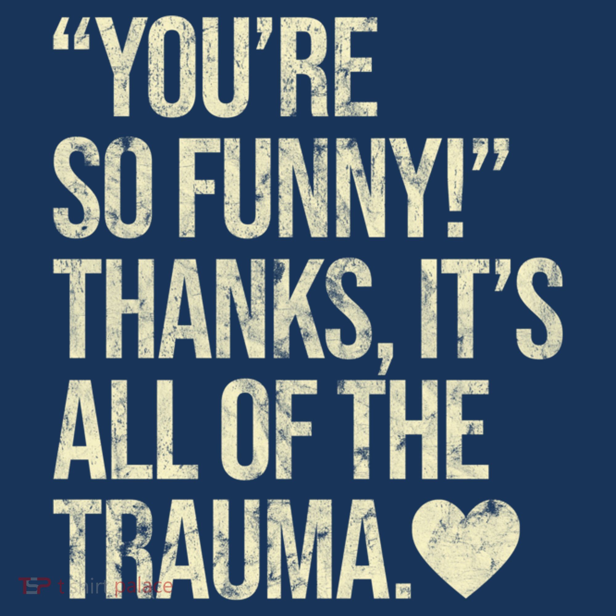 You're So Funny Thanks It's All Of The Trauma Women's Hoodie