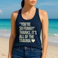 You're So Funny Thanks It's All Of The Trauma Women's Tank Top thumb 2