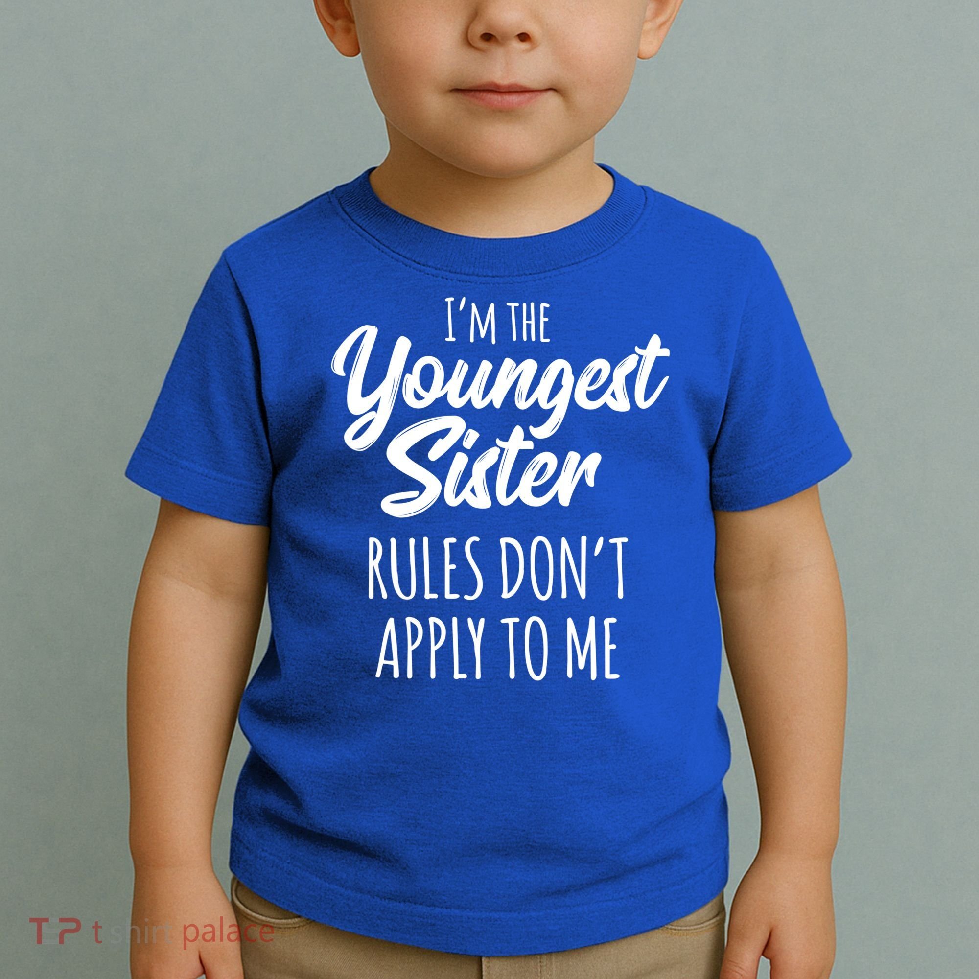 Youngest Sister Gift Rules Don't Apply To Me Funny Sibling Gift Toddler T-Shirt