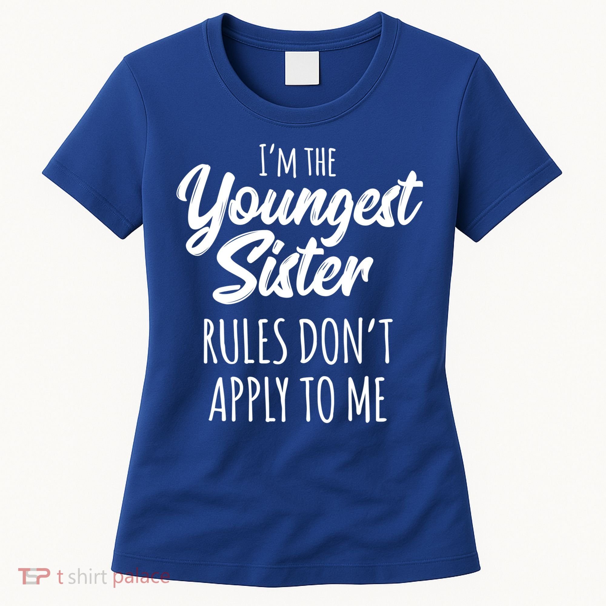 Youngest Sister Gift Rules Don't Apply To Me Funny Sibling Gift Women's T-Shirt