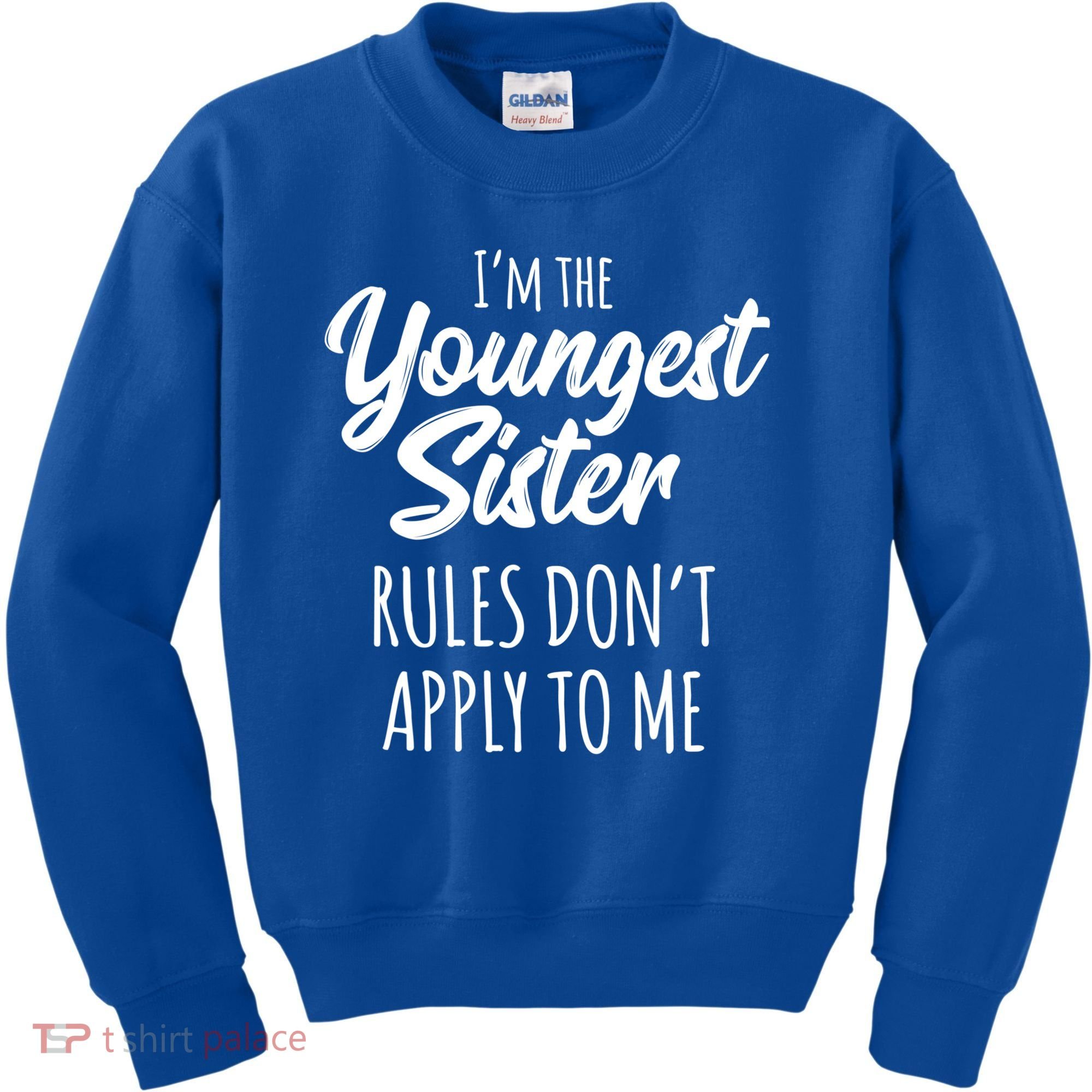 Youngest Sister Gift Rules Don't Apply To Me Funny Sibling Gift Kids Sweatshirt