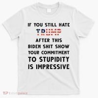 You Still Hate Trump After Biden Stupidity Funny Politcal T-Shirt thumb 0